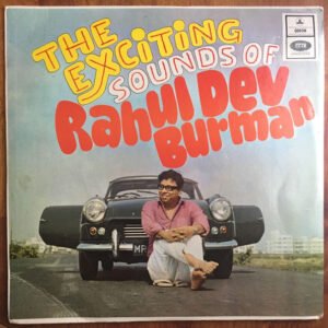 The Exciting Sounds Of Rahul Dev Burman (First Press)